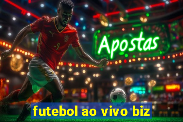 futebol ao vivo biz